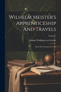 Wilhelm Meister's Apprenticeship And Travels: From The German. In 3 Vol; Volume 1