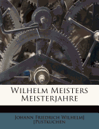 Wilhelm Meisters Meisterjahre, Erster Theil