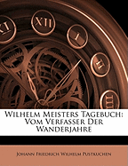 Wilhelm Meisters Tagebuch: Vom Verfasser Der Wanderjahre