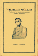 Wilhelm Muller: The Poet of the Schubert Song Cycles