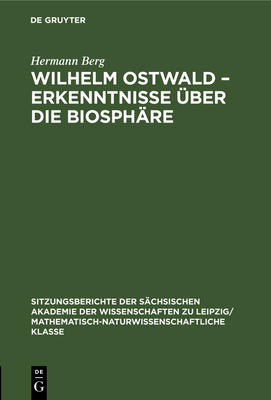 Wilhelm Ostwald - Erkenntnisse ?ber die Biosph?re - Berg, Hermann