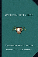 Wilhelm Tell (1875) - Schiller, Friedrich Von