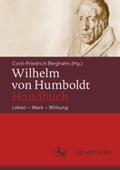 Wilhelm Von Humboldt-Handbuch: Leben - Werk - Wirkung