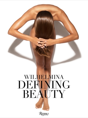 Wilhelmina: Defining Beauty - Wilson, Eric, and Hansen, Patti (Foreword by)