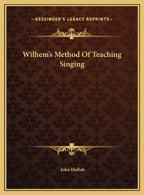 Wilhem's Method of Teaching Singing - Hullah, John (Translated by)