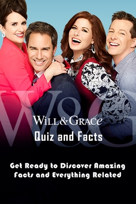 Will And Grace Quiz and Facts: Get Ready to Discover Amazing Facts and Everythings Related: Will And Grace Trivia - Garcia, Eduardo