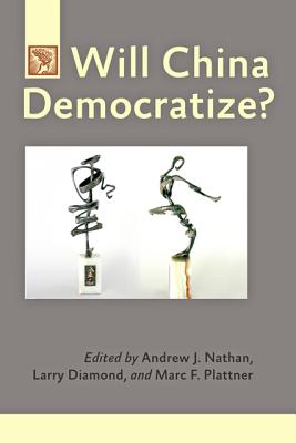 Will China Democratize? - Nathan, Andrew J. (Editor), and Diamond, Larry (Editor), and Plattner, Marc F. (Editor)