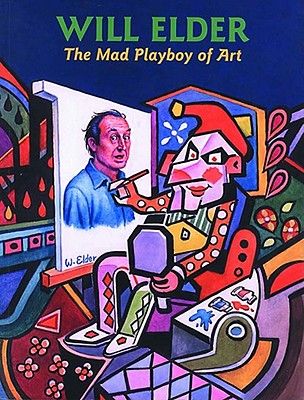 Will Elder: The Mad Playboy of Art - Elder, Will, and Groth, Gary, and Sadowski, Greg