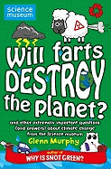 Will Farts Destroy the Planet?: And Other Extremely Important Questions (and Answers) About Climate Change from the Science Museum