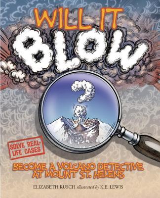 Will It Blow?: Become a Volcano Detective at Mount St. Helens - Rusch, Elizabeth