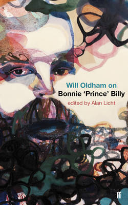 Will Oldham on Bonnie Prince Billy - Licht, Alan, and Oldham, Will