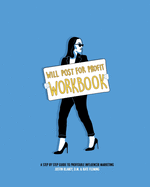 Will Post For Profit: Influencer Marketing Campaign Workbook