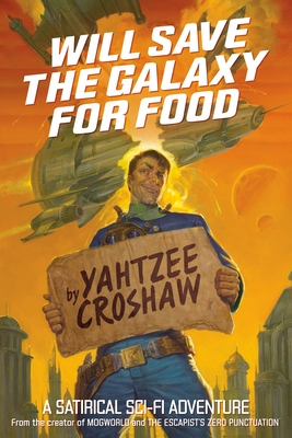 Will Save the Galaxy for Food - Croshaw, Yahtzee
