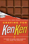 Will Shortz Presents Craving for Kenken: 100 Easy to Hard Logic Puzzles That Make You Smarter