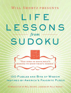 Will Shortz Presents Life Lessons from Sudoku: 100 Puzzles and Bits of Wisdom from America's Favorite Puzzle - Shortz, Will (Editor), and Adachi, Kelly (Contributions by)