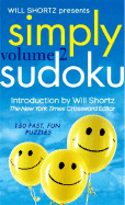 Will Shortz Presents Simply Sudoku, Volume 2: 150 Fast, Fun Puzzles