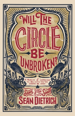 Will the Circle Be Unbroken?: A Memoir of Learning to Believe You're Gonna Be Okay - Dietrich, Sean