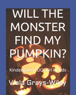 Will the Monster Find My Pumpkin?: Kindergarten DOLCH Words - Reading 31 Sentences to Build Fluency