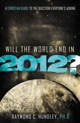 Will the World End in 2012? - Hundley, Raymond C