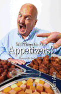 Will There Be Free Appetizers?: Musings of a Brilliant Idiot