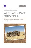 Will to Fight of Private Military Actors: Applying Cognitive Maneuver to Russian Private Forces