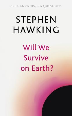 Will We Survive on Earth? - Hawking, Stephen