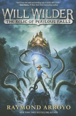 Will Wilder: The Relic Of Perilous Falls - Arroyo, Raymond