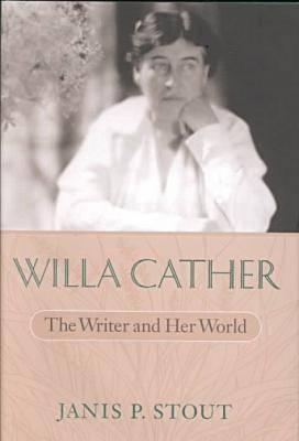 Willa Cather: The Writer and Her World - Stout, Christopher