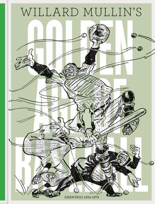 Willard Mullin's Golden Age of Baseball: Drawings 1934-1972 - Brock, Hal, and Powers, Michael
