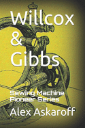 Willcox & Gibbs: Sewing Machine Pioneer Series