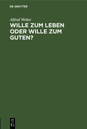 Wille Zum Leben Oder Wille Zum Guten?: Ein Vortrag ?ber Ed. Von Hartmanns Philisophie