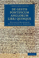 Willelmi Malmesbiriensis Monachi De gestis pontificum Anglorum libri quinque