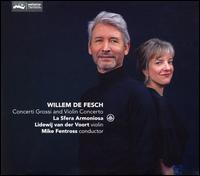 Willem de Fesch: Concerti Grossi & Violin Concertos - Lidewij van der Voort (violin); La Sfera Armoniosa; Mike Fentross (conductor)