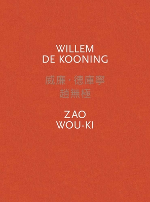 Willem de Kooning / Zao Wou-KI - de Kooning, Willem, and Wou-KI, Zao