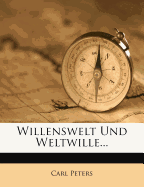 Willenswelt Und Weltwille. Studien Und Ideen Zu Einer Weltanschauung