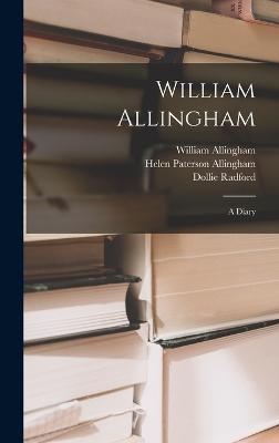 William Allingham: A Diary - Allingham, William, and Allingham, Helen Paterson, and Radford, Dollie