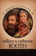 William and Catherine Booth: Founders of the Salvation Army