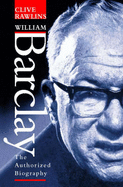 William Barclay: The Authorised Biography
