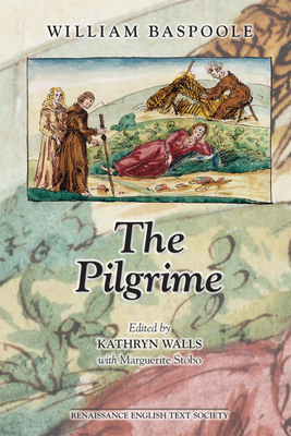 William Baspoole's the Pilgrime: Volume 337 - Walls, Kathryn (Editor), and Stobo, Marguerite (Editor)