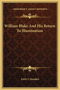 William Blake and His Return to Illumination