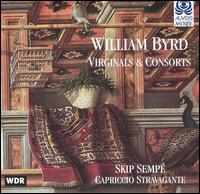 William Byrd: Virginals & Consorts - Capriccio Stravagante; Skip Sempe (virginal)