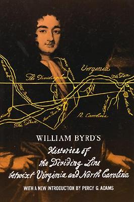 William Byrd's Histories of the Dividing Line Betwixt Virginia: And North Carolina - Byrd, William