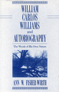 William Carlos Williams and Autobiography: The Woods of His Own Nature