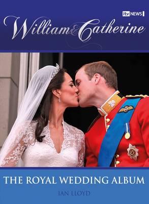 William & Catherine: The Royal Wedding Album - Lloyd, Ian