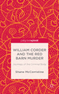 William Corder and the Red Barn Murder: Journeys of the Criminal Body