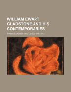 William Ewart Gladstone and His Contemporaries