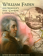 William Faden and Norfolk's Eighteenth Century Landscape: A Digital Re-assessment of His Historic Map