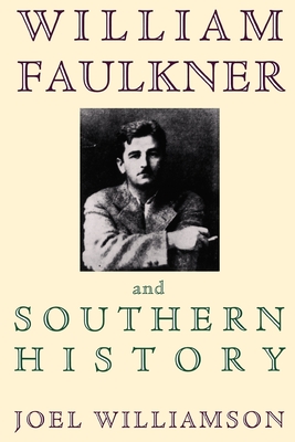 William Faulkner and Southern History - Williamson, Joel