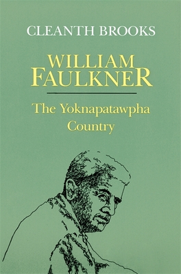 William Faulkner: The Yoknapatawpha Country - Brooks, Cleanth