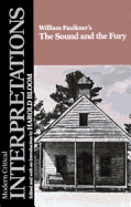 William Faulkner's the Sound and the Fury - Bloom, Harold, and Faulkner, William (Editor)